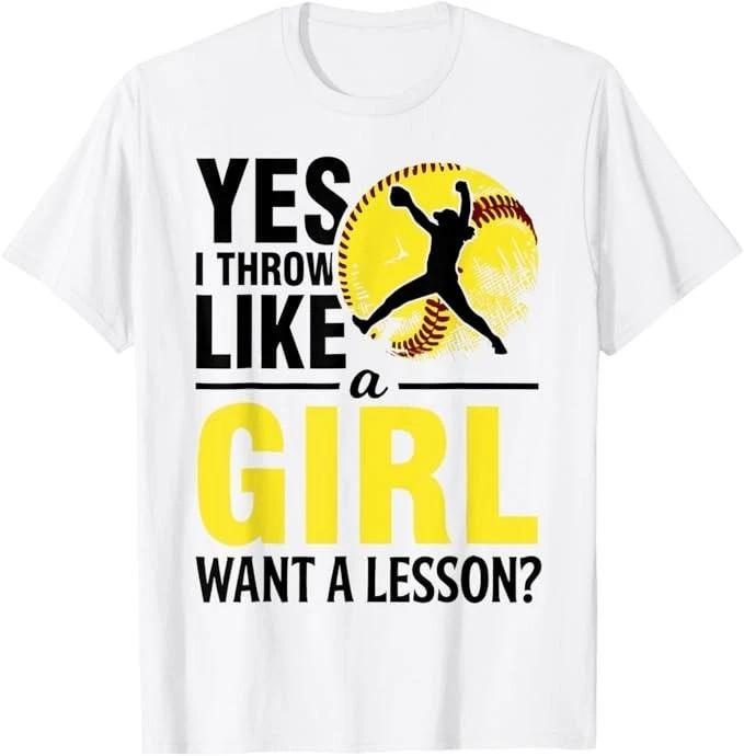 Funny Softball Pitcher Yes I Throw Like Girl Gift Teen Women TShirt Unisex T-Shirt XXXXL