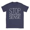 Stop Making Sense T Shirts Unisexs Cotton Vintage TShirts Round Neck Tees Short Sleeve Clothes Birthday Gift