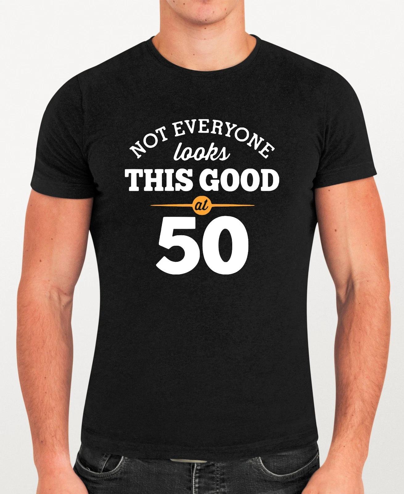 

Funny 50th Birthday T-Shirt, Not Everyone Looks This Good Novelty Gift Idea Tee 4XL