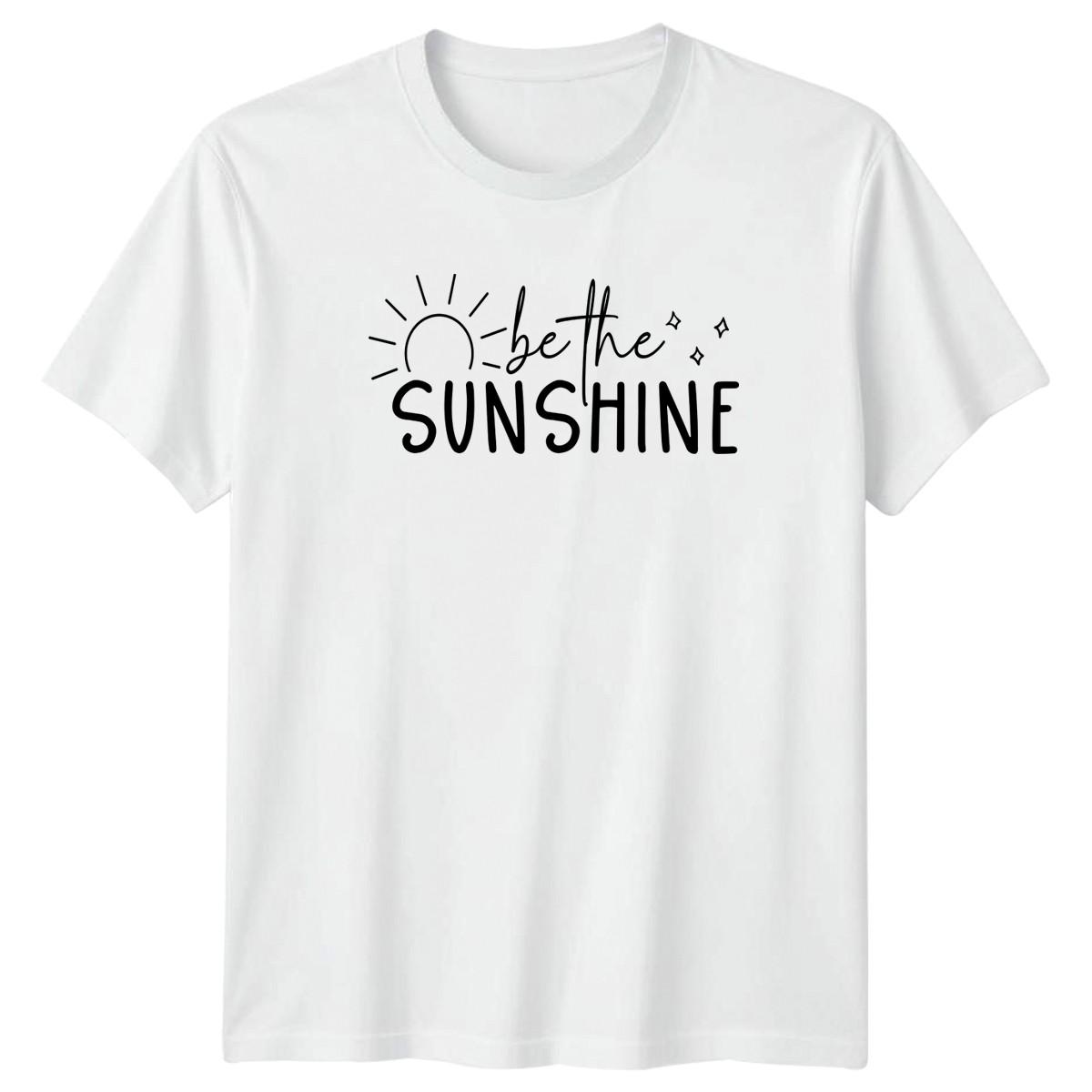 Be The Sunshine T-Shirt Positive Quote Motivational Gift For Him And Her XL