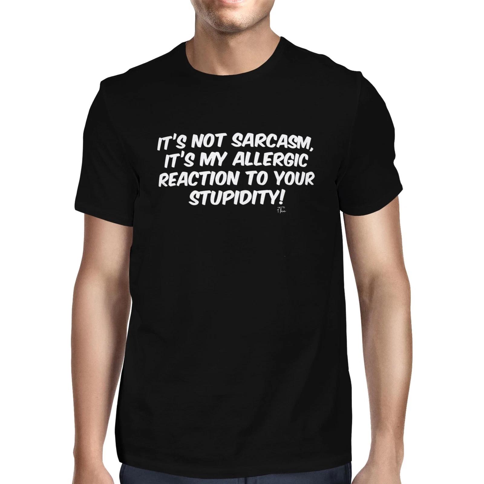 1Tee Mens It s Not Sarcasm.. It s MyAllergic Reaction To Your Stupidity T-Shirt XS