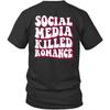 Printed On Back Social Media Killed Romance Unisex Shirt Gift