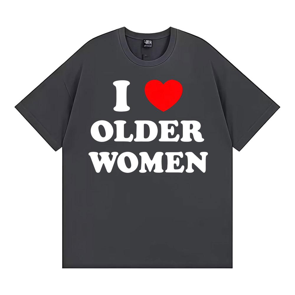 Ich liebe ältere Frauen Grafik T-Shirts für Männer Frauen Heißer Verkauf Harajuku Mode Übergroßes Klassisches T-Shirt 100% Baumwolle Lässiges T-Shirt