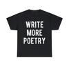 Write More Poetry Graphic Tee Shirt, S-5XL