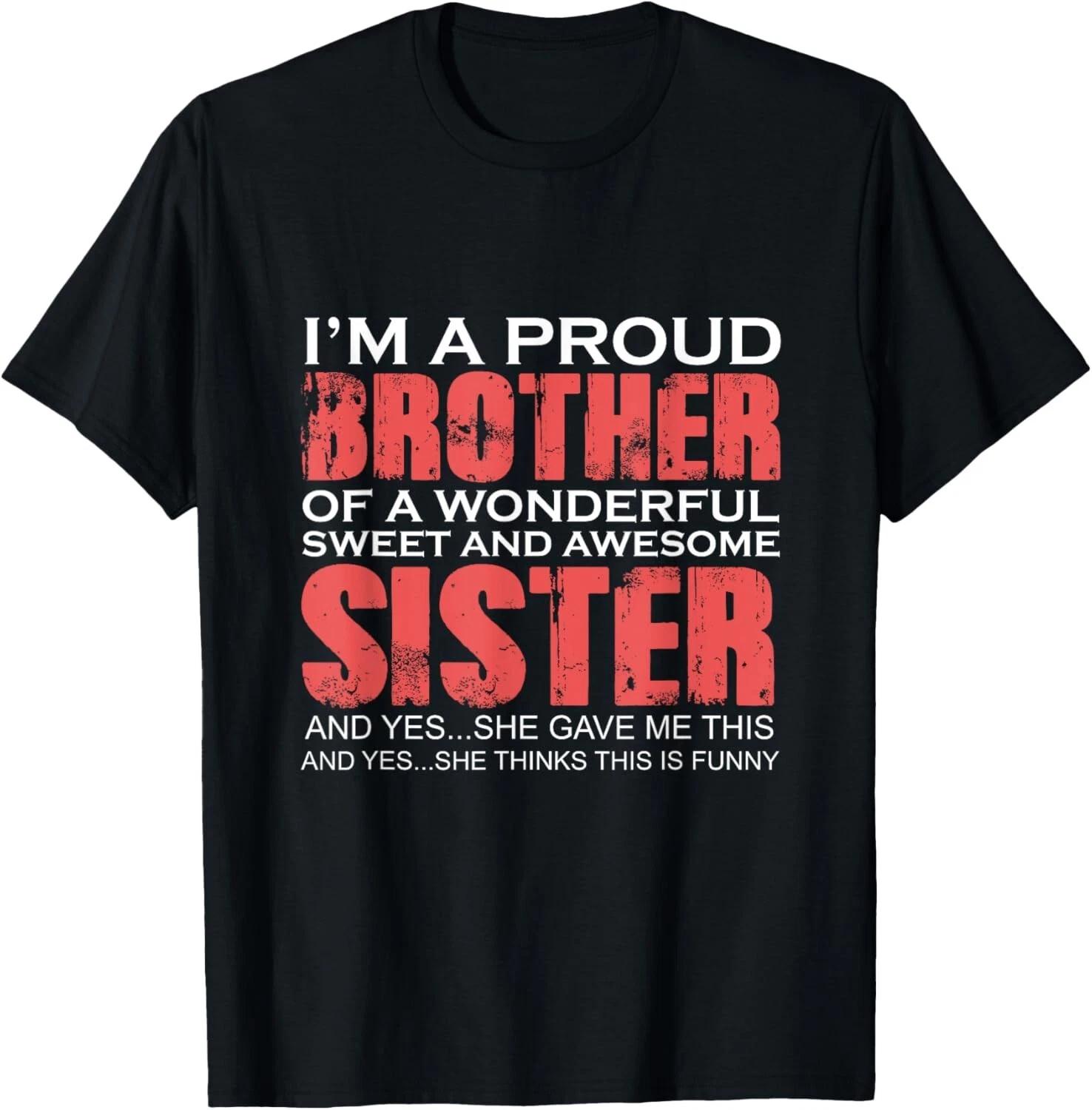 Funny for Brother of the Great Sister Birthday Clothing T- Shirt 3XL