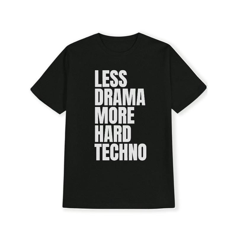 Funny Less Drama More Techno Men T Shirt Cotton Tee Women Oversized Loose Streetwear Summer Nov