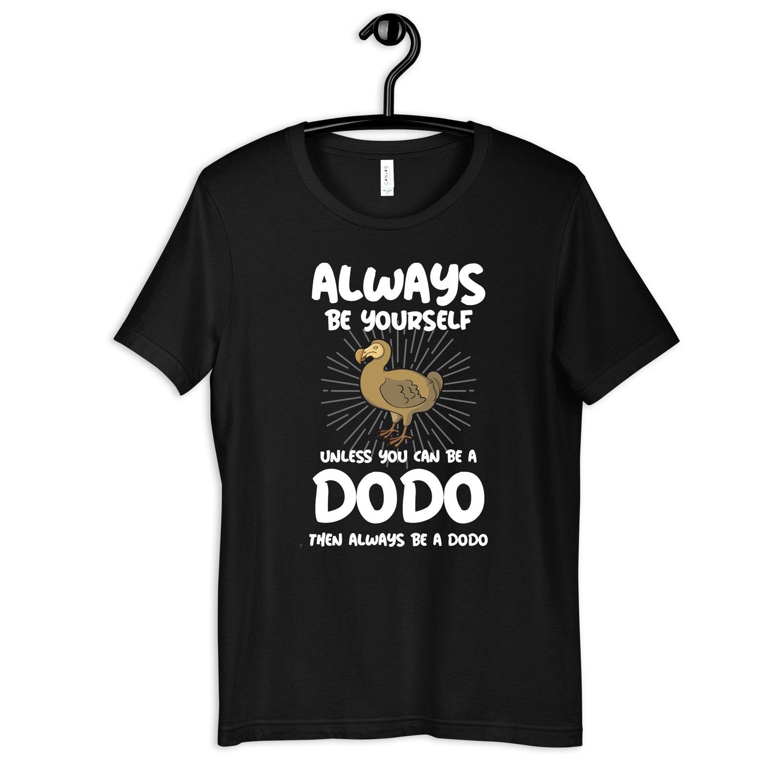 Funny Always Be A Dodo Shirt, Dodo Bird T-Shirt, Womens Tee, T-shirt, T-shirt, Tank Top, Kids Tee, Toddler Baby Clothing S