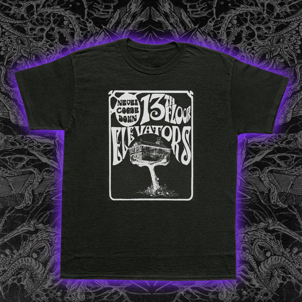 13th Floor Elevators Never Come T-Shirt Psychedelic Rock Garage Texas S-5XL