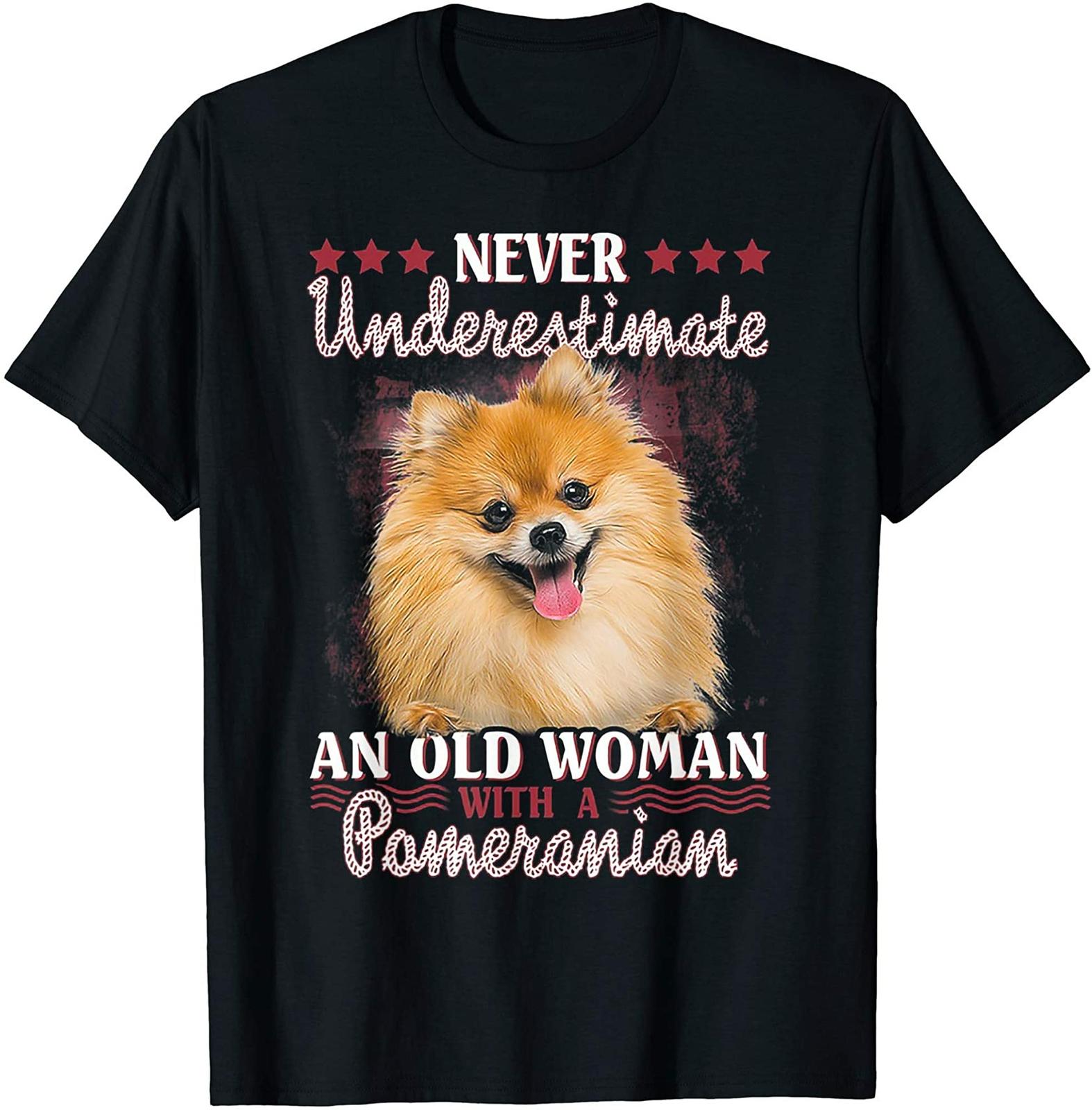 Never Underestimate An Old Woman With Pomeranian T-Shirt Size S-5XL L