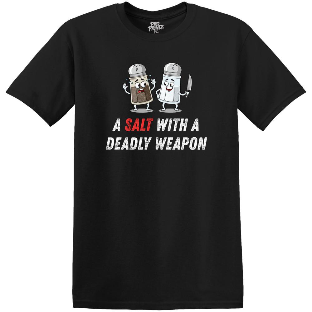 

Funny T-Shirt A Salt With A Deadly Weapon 4XL