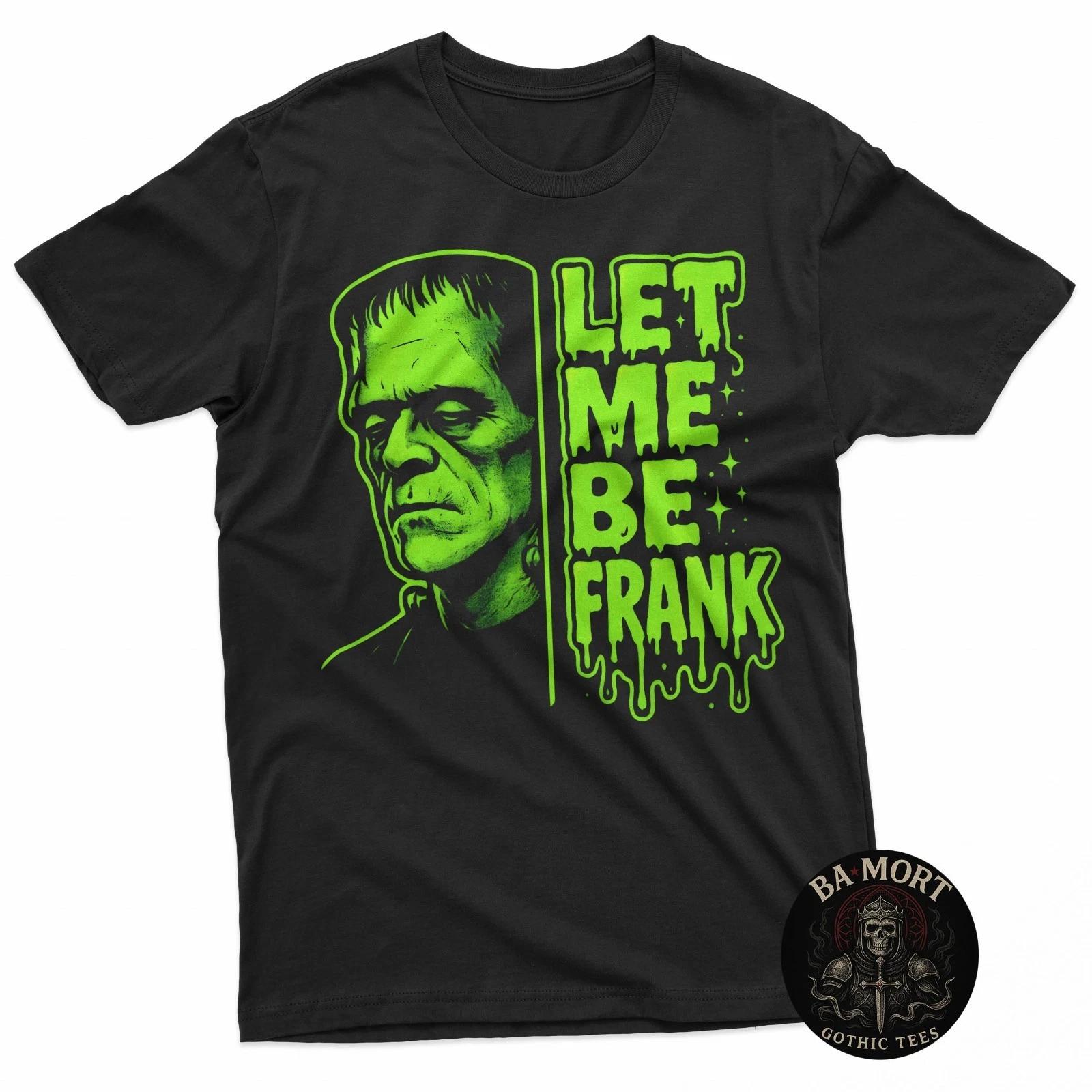 Funny Let Me Be Frank Frankenstein 100% Cotton T-shirt Mens Tees Top 2XL