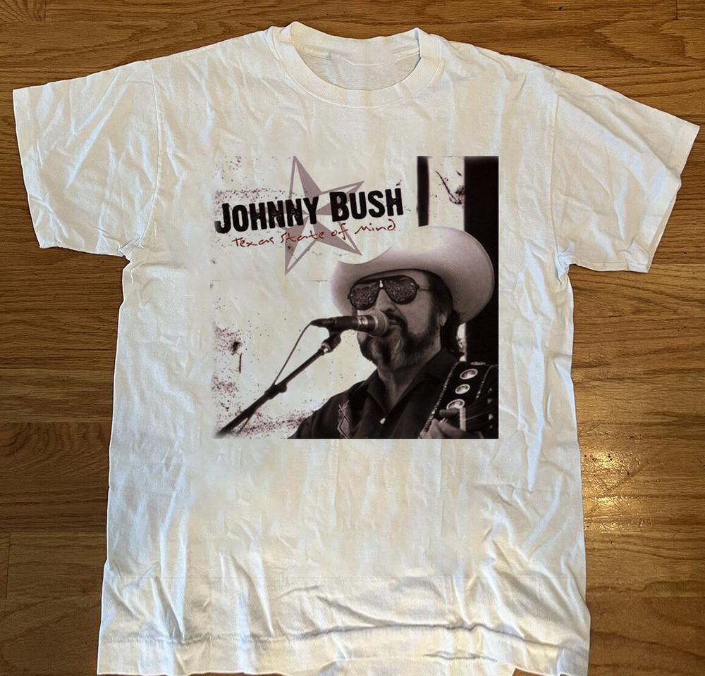 Johnny Bush Texas State of Mind Unisex Cotton T-Shirt S-2345XL MC796 Unisex T-Shirt XXXL