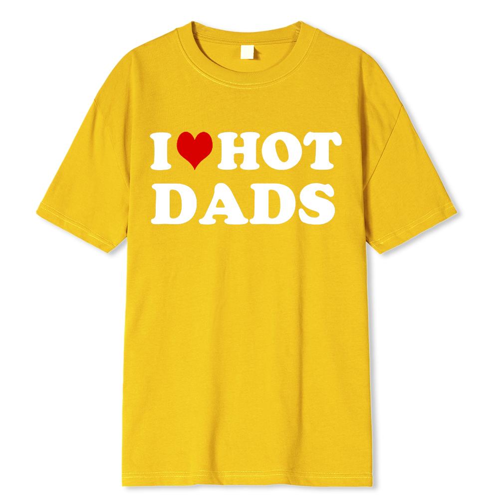 Funny I Love Hot Dads Red Heart T Shirts Graphic Streetwear Short Sleeve O-Neck Harajuku T-shirt Men/Women Clothing