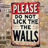 Room Decor Please Do Not Lick the Walls  Metal Sign Iron Wall Art for HomeOffice Decor Durable materil gift Livin
