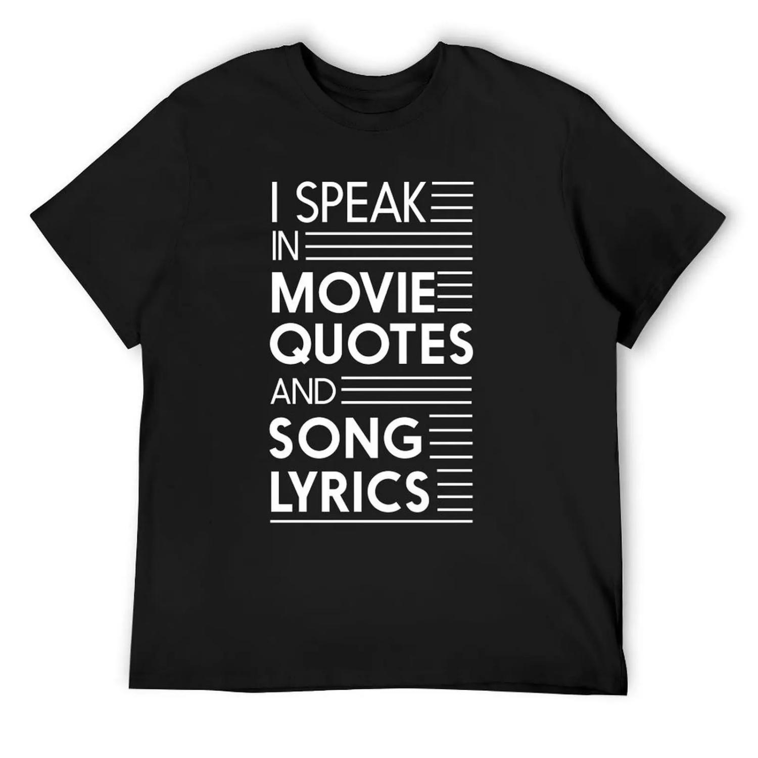 I speak in movie quotes and song lyrics T-Shirt custom t shirt basketball graphic tees t shirt for men S