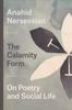 The Calamity Form  On Poetry and Social Life by Anahid Nersessian Paperback Book 9780226701318