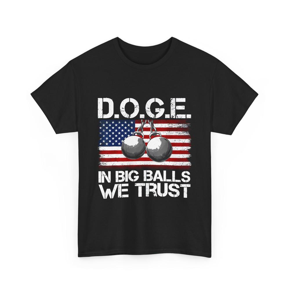 D.O.G.E. In Big Balls We Trust Shirt, DOGE American Flag Women Men T-shirt