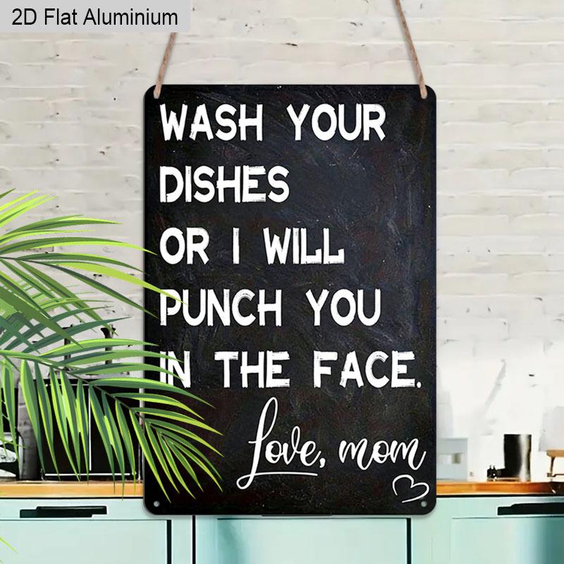 2D Flat 1pc Aluminum Sign Wash Your Dishes or I Will Punch You In The Face Love Mom Funny Kitchen Humor Wall Decor Plaque for Home Kitchen