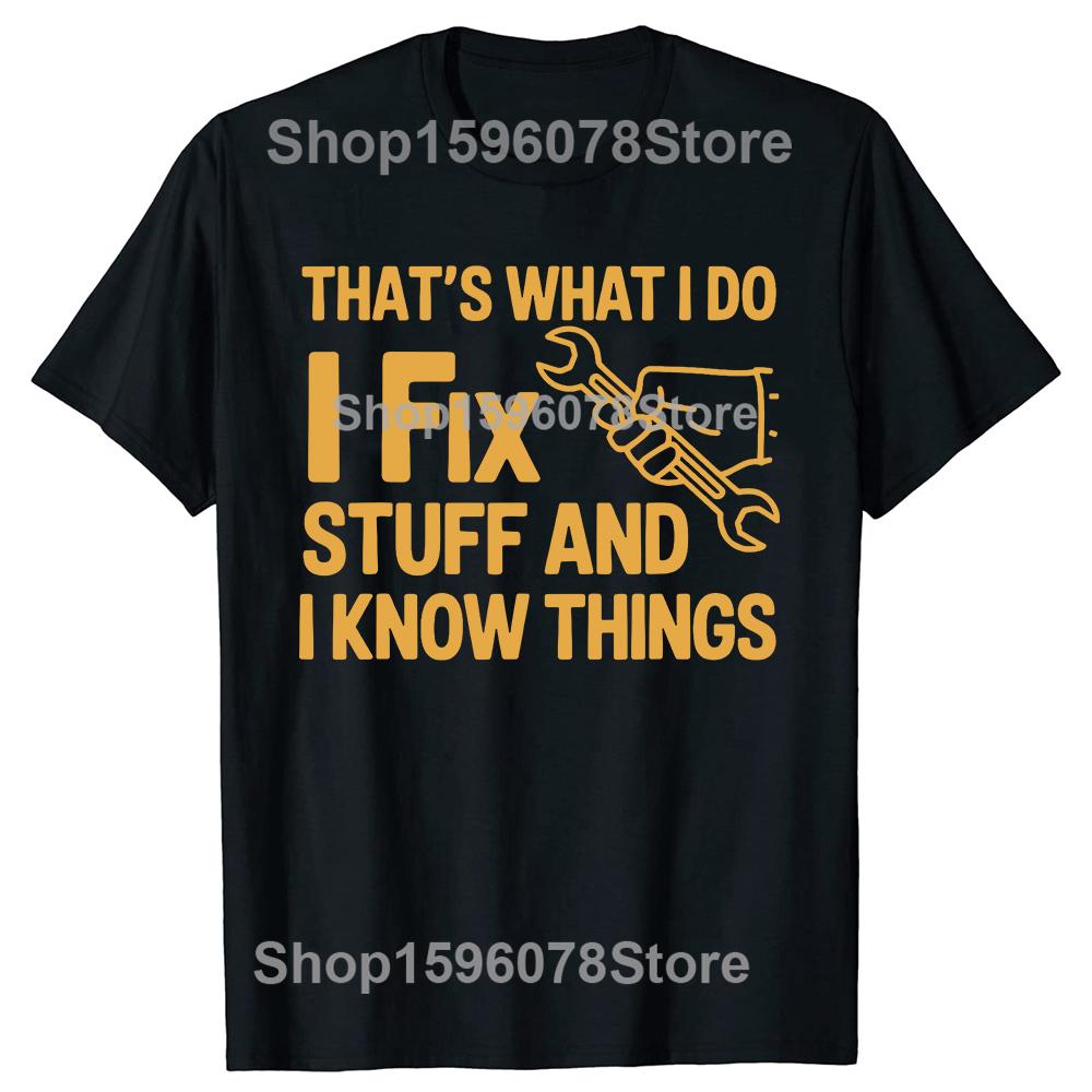 Thats What I Do I Fix Stuff and I Know Things Handyman Tshirts Men Fashion Print Oversized Streetwear Hip Hop Unisex T Shirt