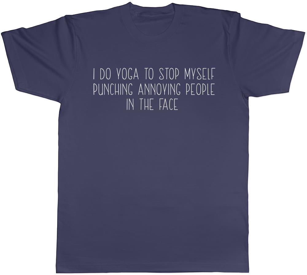 I Do Yoga To Stop Myself Punching Annoying People In The Face Unisex Tee TShirt
