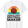 World's Best Meatball Maker T-Shirt