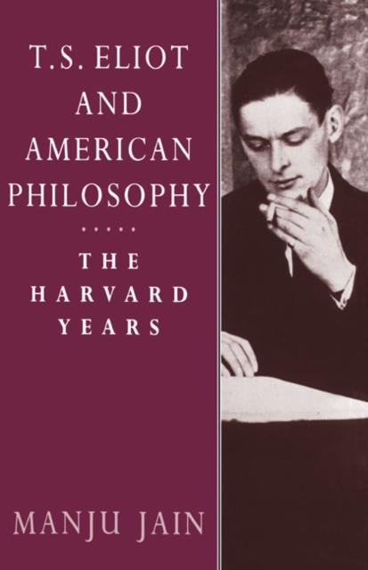 Kniha T. S. Eliot and American Philosophy : The Harvard Years