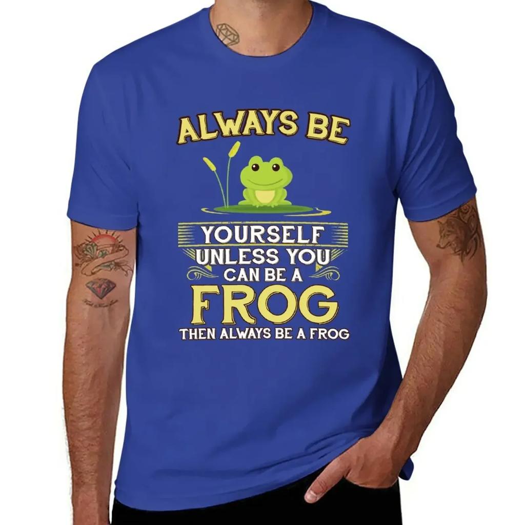Always Be Yourself Unless You Can Be A Frog Gift T-Shirt Blacks Tops Vintage T Shirts for Men Cotton