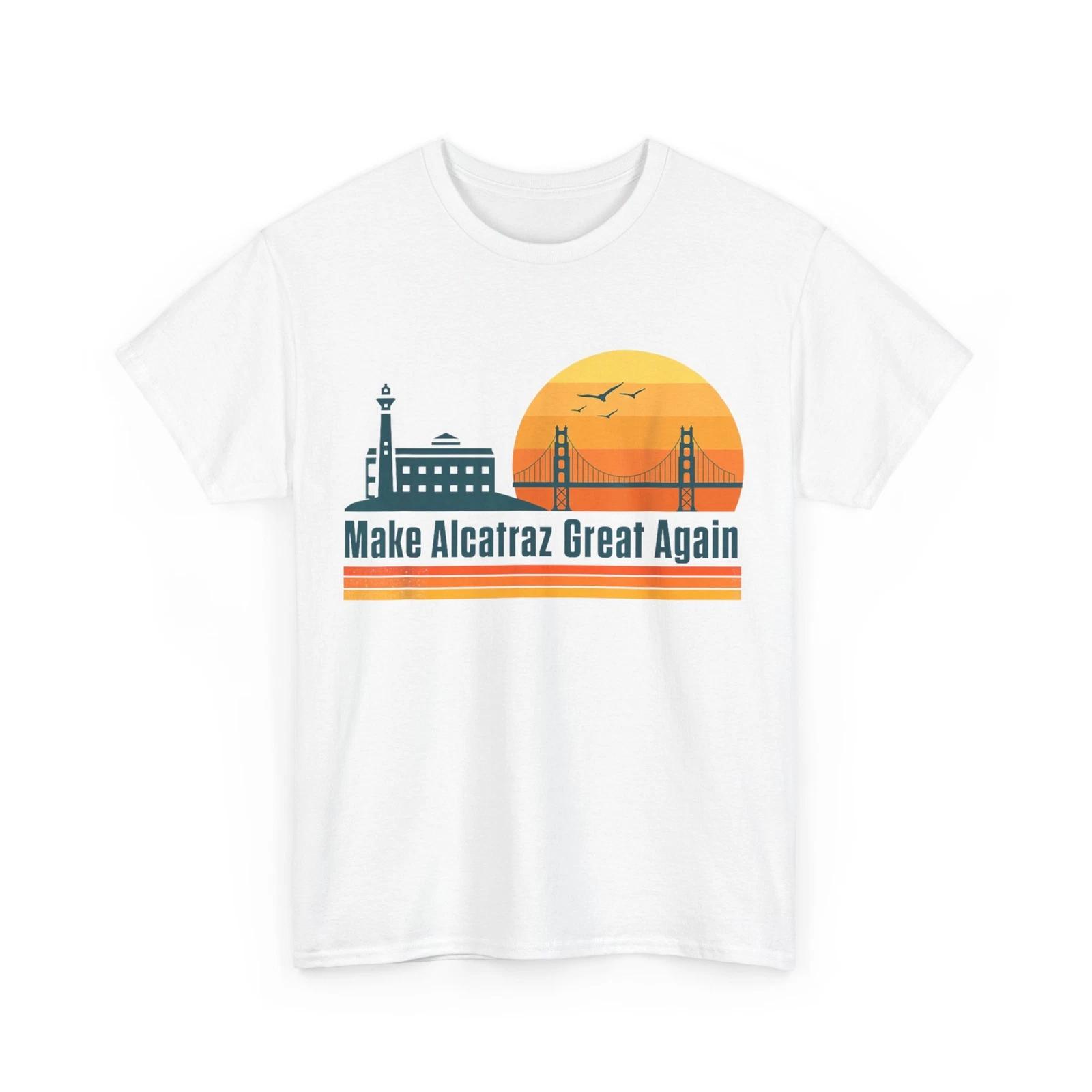Funny! Make Alcatraz Great Again SF Rock ALCATRAZ T-Shirt XL