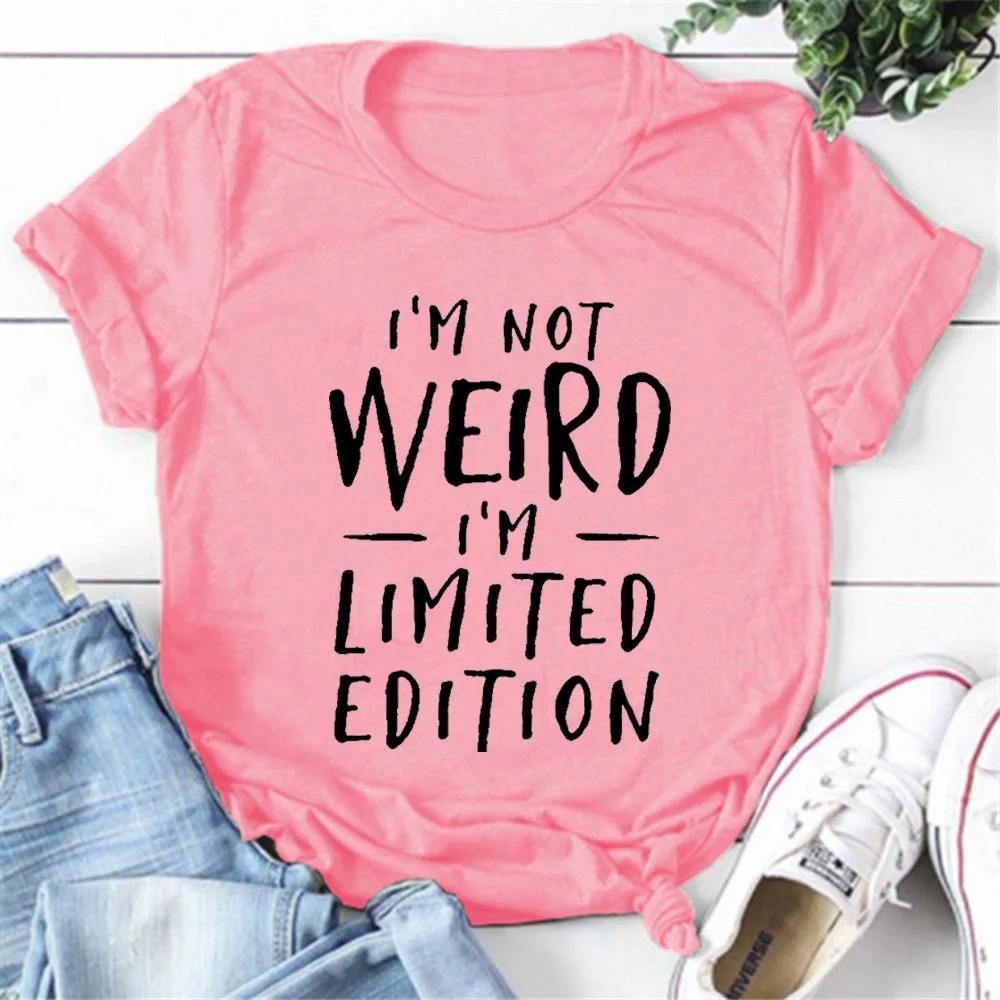 Fashion Funny I'm Not Weird Printed T-shirts Women Summer Casual Short Sleeved T-shirts Round Neck Tops