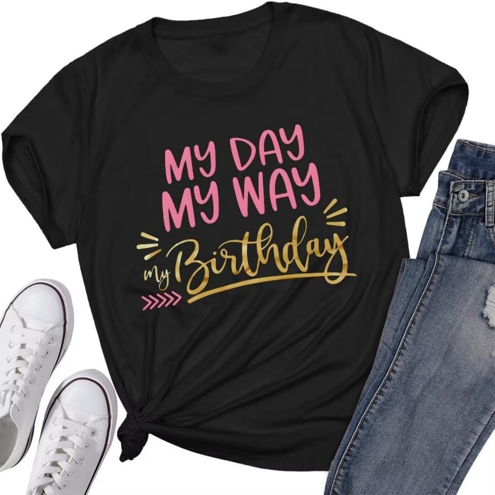 

Birthday Shirts for Women My Day My Way My Birthday Letter Print Birthday T Shirt Casual Short Sleeve Top XXXXXL різнокольоровий