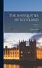 Libro The Antiquities of Scotland; Volume 1
