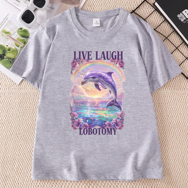 Live Laugh Lobotomy Unisex T Shirt Funny Dolphin Meme TShirt Casual Cotton Short Sleeve Weird T Shirts Graphic TShirts