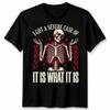 It Is What It Is Unisex T Shirt Skeleton Japanese Stoic Aesthetic Streetwear
