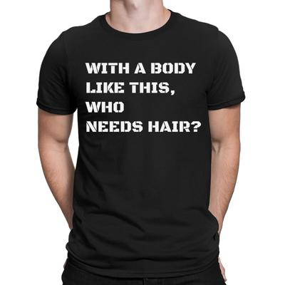 Mit einem Körper wie diesem, wer braucht Haare? Lustige Geschenke Herren T-Shirts Tee Top #6ED