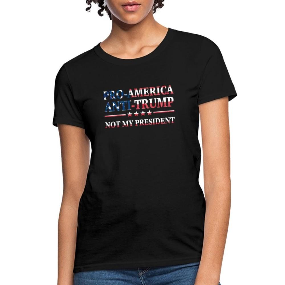 Pro America Anti-Trump. Not My President Women s T-Shirt Unisex T-Shirt S