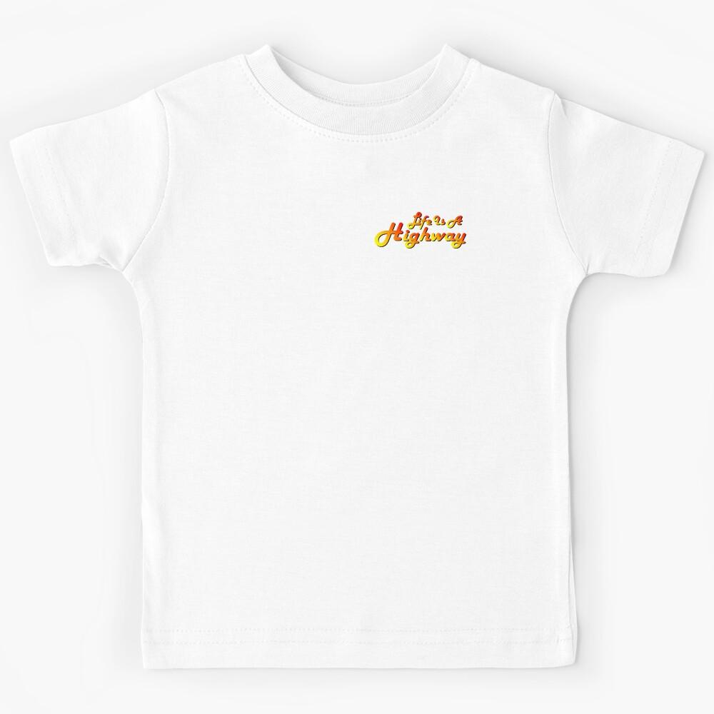 Life Is A Highway Kids T-Shirt 100