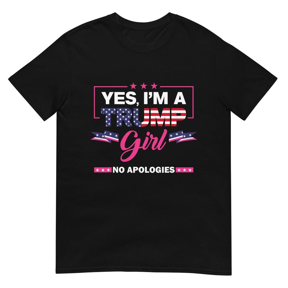 Yes I m A Trump Girl No Apologies 2024 Election Women T-Shirt 4XL