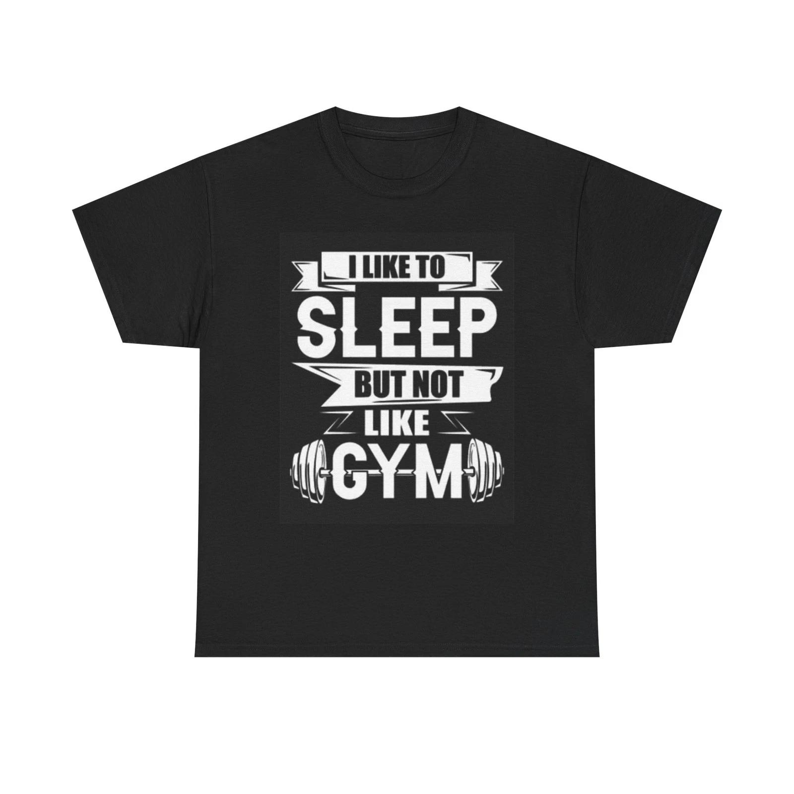 I Like To Sleep But Not Like Gym T Shirt Graphic Unisex Heavy Cotton Tee XL