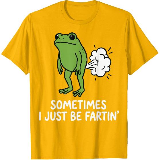 Sometimes I Just Be Fartin' Frog T-Shirt