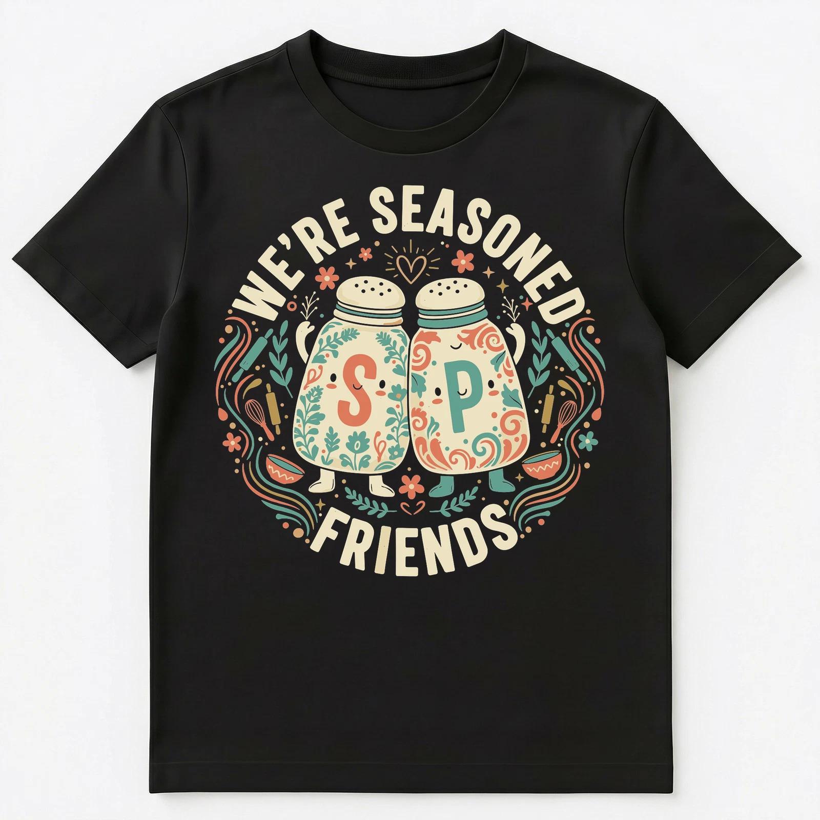 

Were Seasoned Friends Whimsical Design Delight Unisex T-Shirt XL