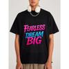 Fearless Dream Big Graphic T-Shirt White Pink and Blue Text Print Streetwear Casual Wear