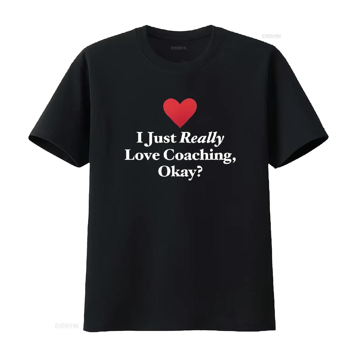 

Womens I Just Really Love Coaching Okay Fun Hilarious Sports Quote T Shirt vintage Washed Unisex streetwear graphic fashion XXXXXL чорний