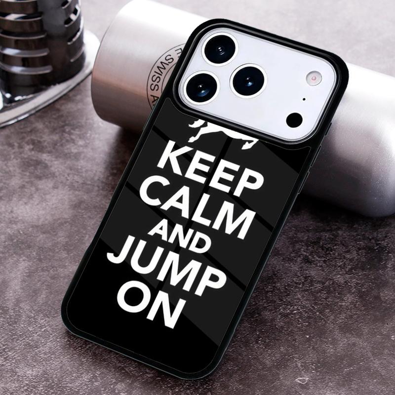 

keep calm and jump on the horse Phone Case for iPhone 17 16 15 Pro Max Air 14 13 12 11 Plus Shockproof Cover iPhone 12 Pro Max