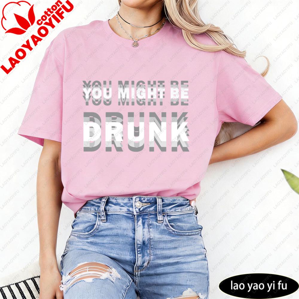 You Might Be Drunk Text Unisex TShirt Casual Fashion Cotton Short Sleeve Summer Top For Party Gift Unisexs Funny Clothing