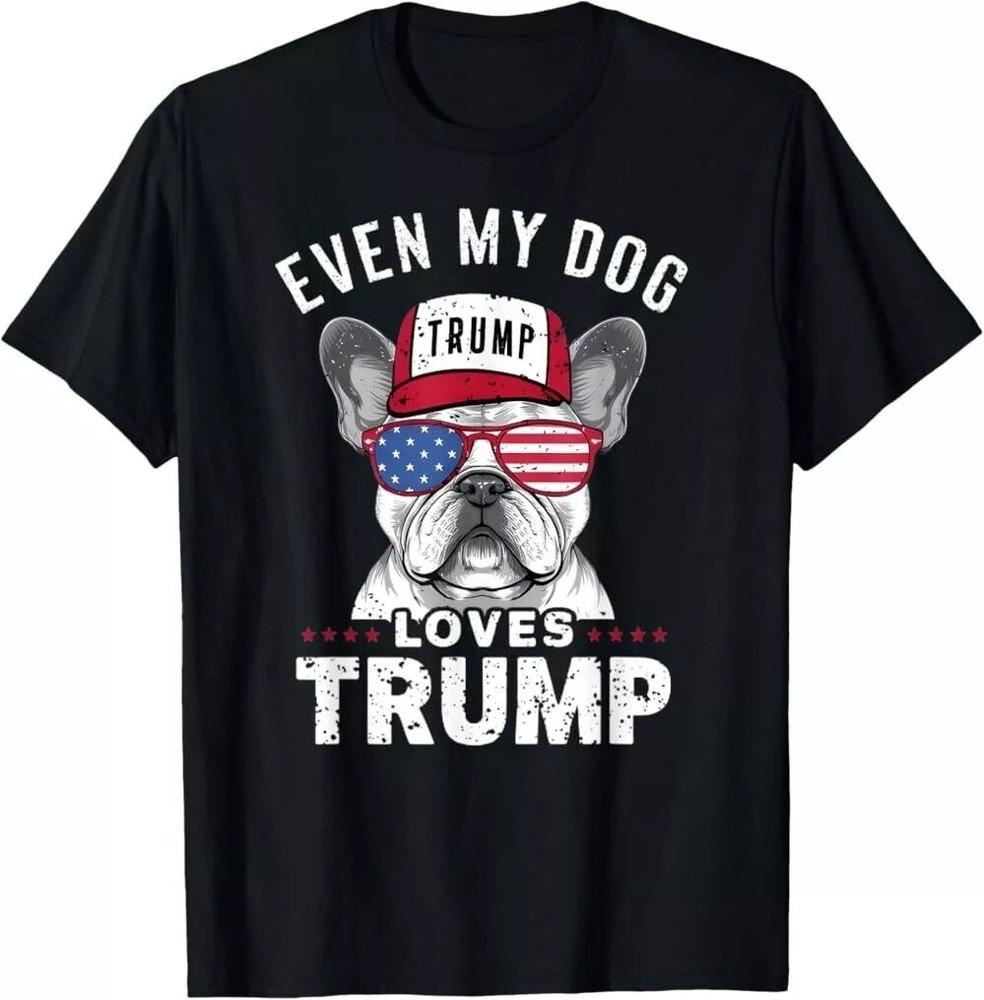 

French Bulldog Sunglasses USA Flag Even My Dog Loves Trump T-Shirt, Unisex Tee Unisex T-Shirt XXL
