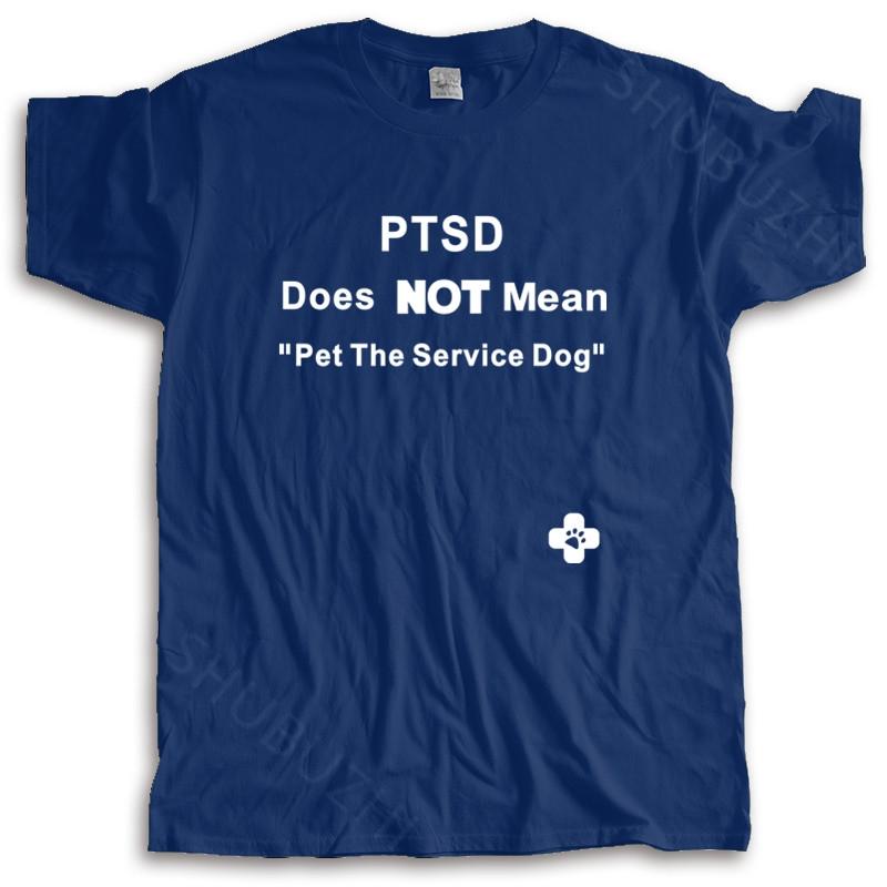 Bavlněné tričko pánské letní topy Ptsd neznamená mazlit služebního psa - Ptso "Pes" Populární bezštíkové tričko letní tričko