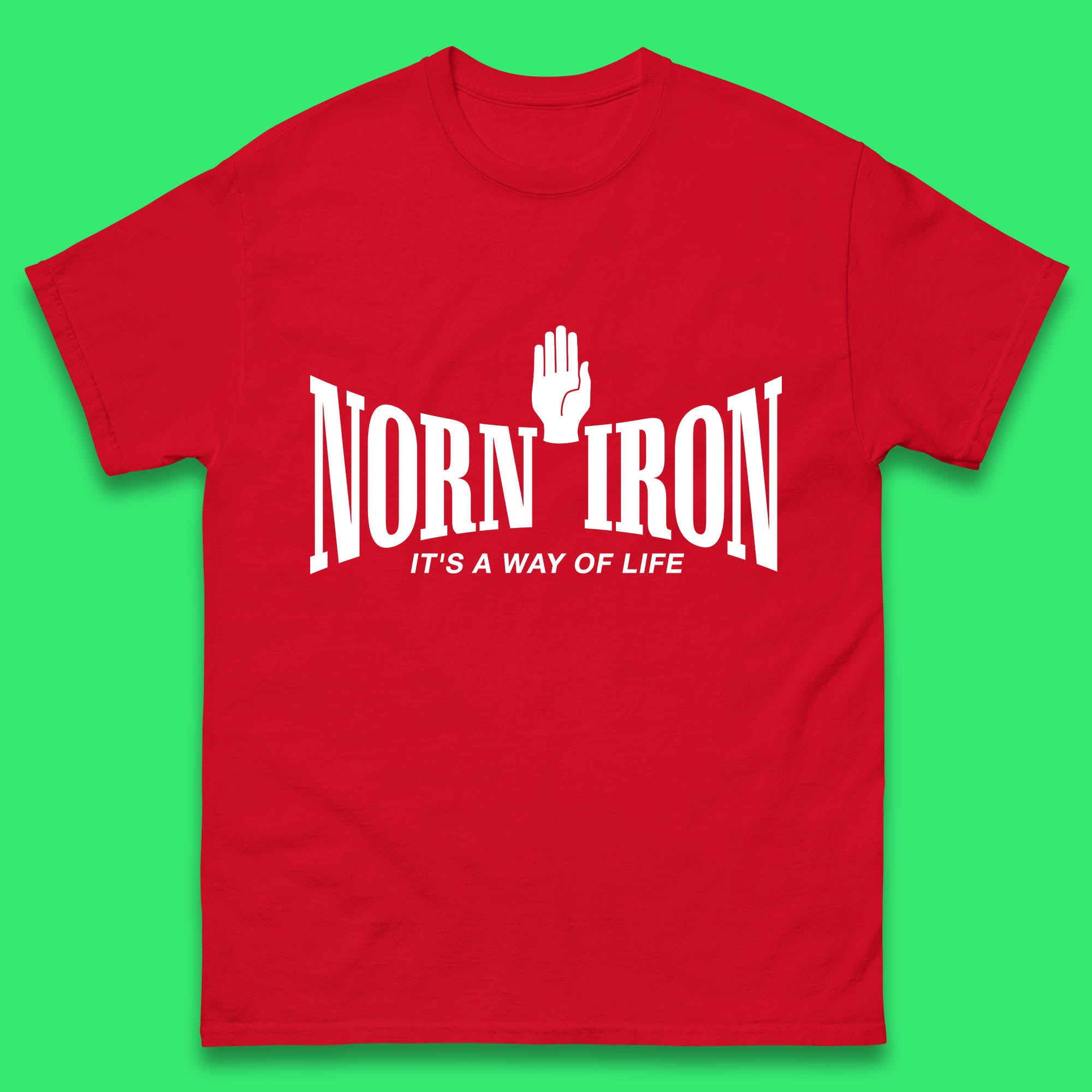 Norn Iron It s A Way Of Life Unofficial Name Of Northern Ireland Mens Tee Top 4XL