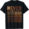 Never Apologize Black History Month African American Women Gift Unisex T-Shirt