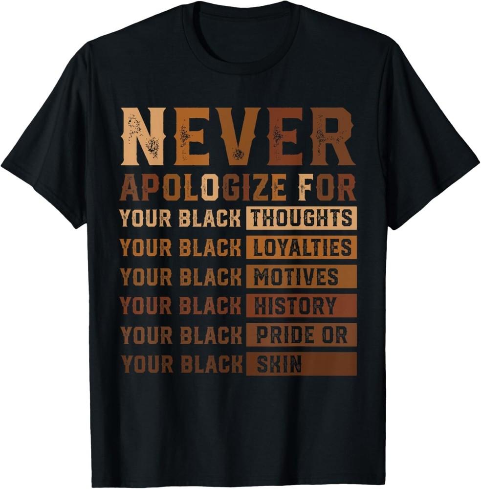 Never Apologize Black History Month African American Women Gift Unisex T-Shirt