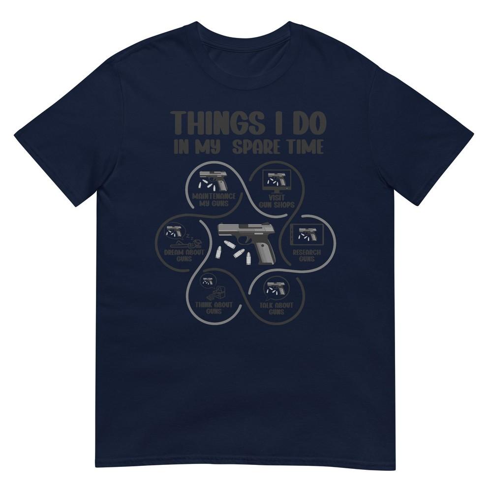 Things I Do In My Spare Time Gun Enthusiast Tshirt S